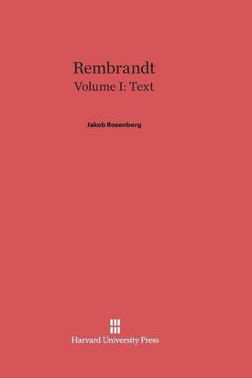 Rembrandt, Volume I: Text