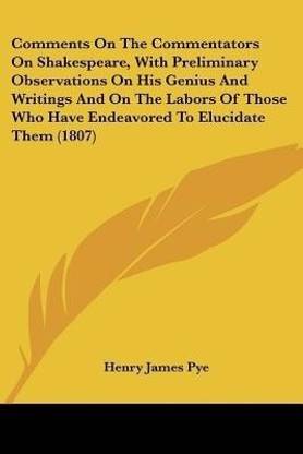 Comments On The Commentators On Shakespeare, With Preliminary Observations On His Genius And Writings And On The Labors Of Those Who Have Endeavored To Elucidate Them (1807)