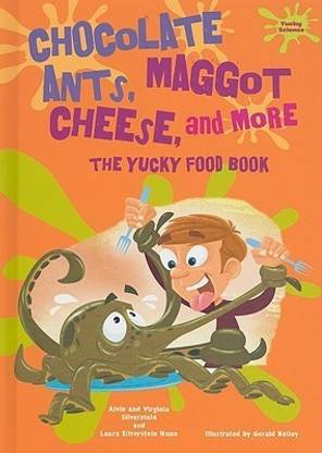 Chocolate Ants, Maggot Cheese, and More