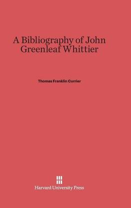 A Bibliography of John Greenleaf Whittier