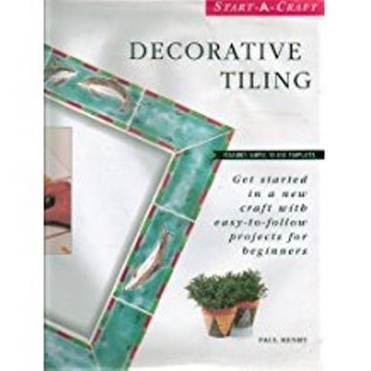 Decorative Tiling : Get Started in a New Craft with Easy-to-Follow Projects