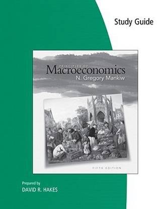 Study Guide for Mankiw S Principles of Macroeconomics, 5th