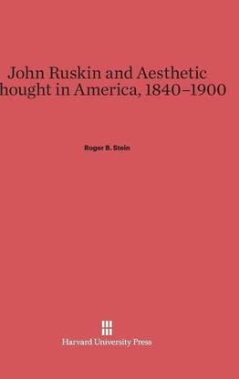 John Ruskin and Aesthetic Thought in America, 1840-1900