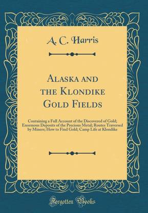 Alaska and the Klondike Gold Fields