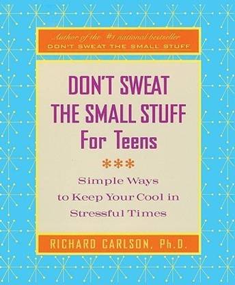 Don't Sweat the Small Stuff for Teens