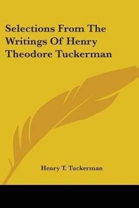 Selections From The Writings Of Henry Theodore Tuckerman