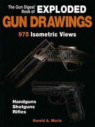 The "Gun Digest" Book of Exploded Gun Drawings