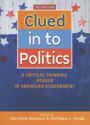 Clued in to Politics: a Critical Thinking Reader in American Government