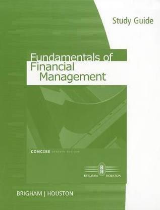 Study Guide for Brigham/Houston S Fundamentals of Financial Management, Concise Edition, 7th