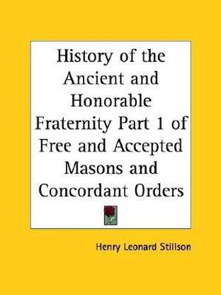 History of the Ancient and Honorable Fraternity of Free and Accepted Masons and Concordant Orders (1892): v. 1