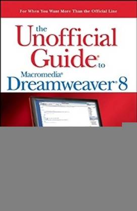 The Unofficial Guide to Macromedia Dreamweaver 8