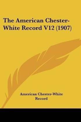 The American Chester-White Record V12 (1907)