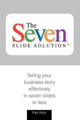 7-Slide Solution(tm)  - Telling Your Business Story in 7 Slides or Less