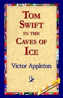 Tom Swift in the Caves of Ice