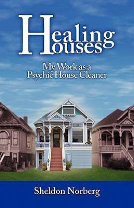 Healing Houses - My Work as a Psychic House Cleaner