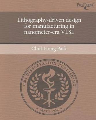 Lithography-Driven Design for Manufacturing in Nanometer-Era VLSI