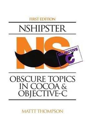 Nshipster  - Obscure Topics in Cocoa & Objective C