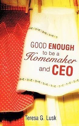 Good Enough to be a Homemaker and CEO