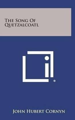 The Song of Quetzalcoatl
