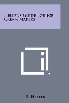 Heller's Guide for Ice Cream Makers