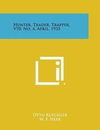 Hunter, Trader, Trapper, V70, No. 4, April, 1935