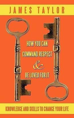 How You Can Command Respect and Be Loved for It