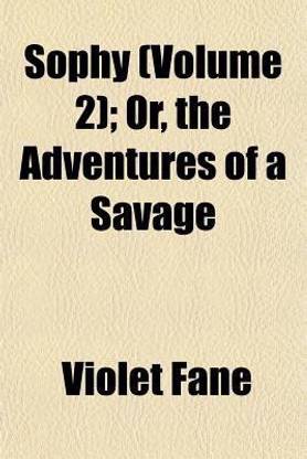 Sophy (Volume 2); Or, the Adventures of a Savage