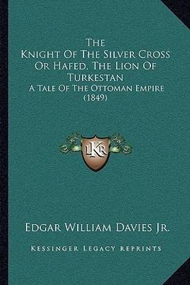 The Knight Of The Silver Cross Or Hafed, The Lion Of Turkestan