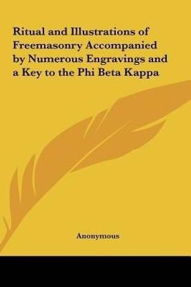 Ritual and Illustrations of Freemasonry Accompanied by Numerous Engravings and a Key to the Phi Beta Kappa
