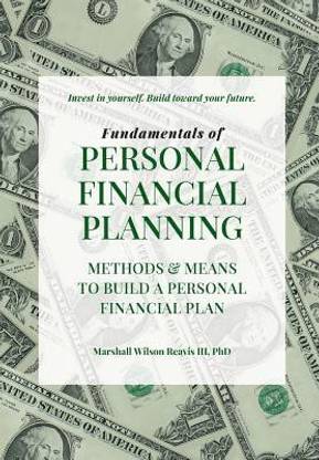 Fundamentals of Personal Financial Planning - Means and Methods to Build a Personal Financial Plan