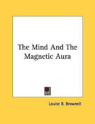 The Mind And The Magnetic Aura