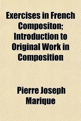 Exercises in French Compositon; Introduction to Original Work in Composition
