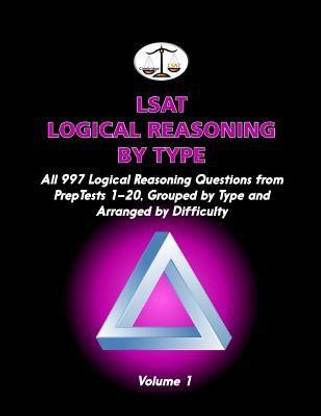 LSAT Logical Reasoning by Type, Volume 1  - All 997 Logical Reasoning Questions from Preptests 1-20, Grouped by Type and Arranged by Difficulty (Cambrid