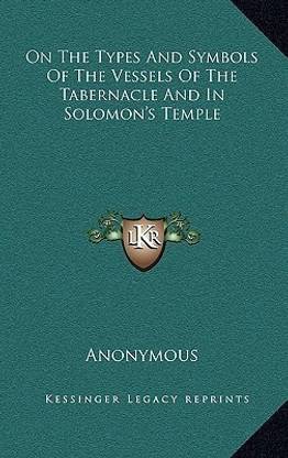 On the Types and Symbols of the Vessels of the Tabernacle and in Solomon's Temple