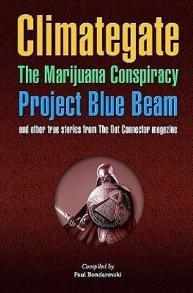 Climategate, the Marijuana Conspiracy, Project Blue Beam, and Other True Stories from the Dot Connector Magazine