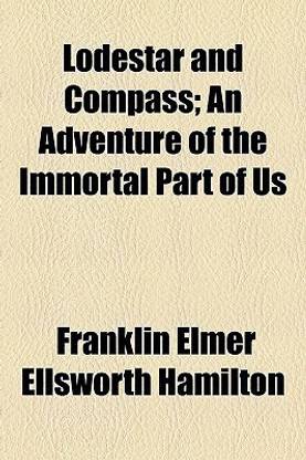 Lodestar and Compass; An Adventure of the Immortal Part of Us