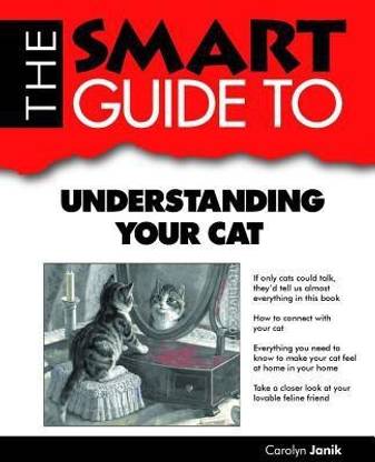 The Smart Guide to Understanding Your Cat