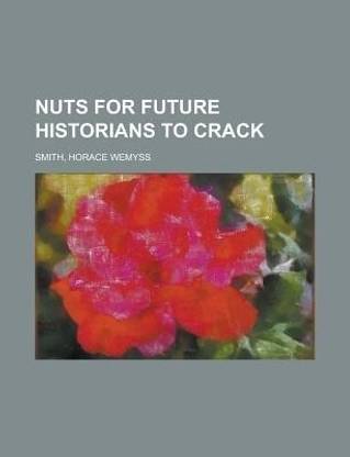 Nuts for Future Historians to Crack