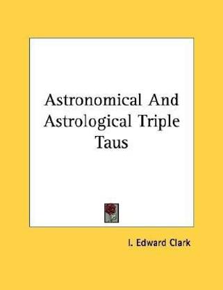 Astronomical And Astrological Triple Taus