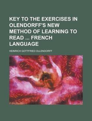 Key to the Exercises in Olendorff's New Method of Learning to Read French Language