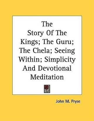 The Story of the Kings; The Guru; The Chela; Seeing Within; Simplicity and Devotional Meditation