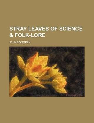 Stray Leaves of Science & Folk-Lore