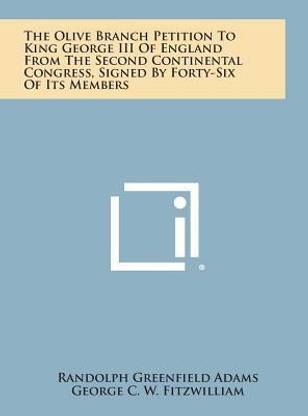The Olive Branch Petition to King George III of England from the Second Continental Congress, Signed by Forty-Six of Its Members