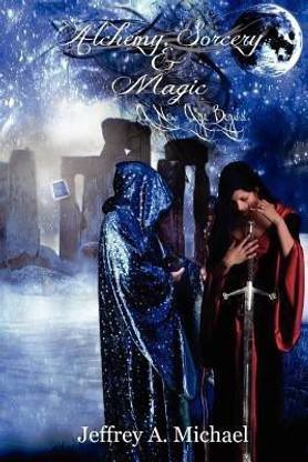 Alchemy, Sorcery and Magic  - A New Age Begins