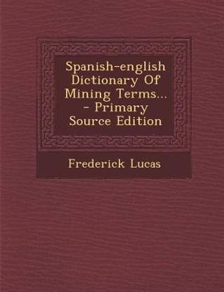 Spanish-English Dictionary of Mining Terms...