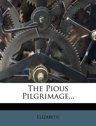 The Pious Pilgrimage...