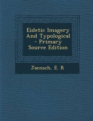 Eidetic Imagery and Typological - Primary Source Edition