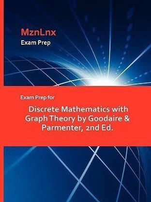 Exam Prep for Discrete Mathematics with Graph Theory by Goodaire & Parmenter, 2nd Ed.