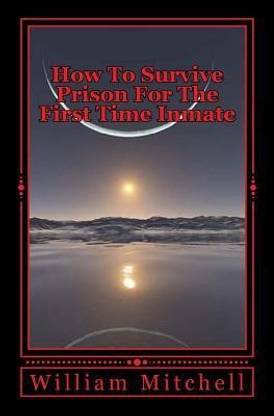 How To Survive Prison For The First Time Inmate