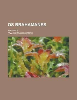 OS Brahamanes; Romance